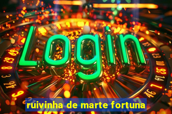 ruivinha de marte fortuna